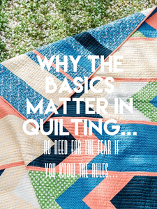 Why the basics matter in quilting...